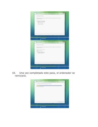 10.   Una vez completado este paso, el ordenador se
  reiniciará.
 