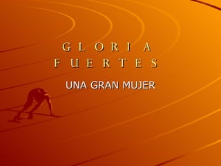 GLORIA FUERTES UNA GRAN MUJER 