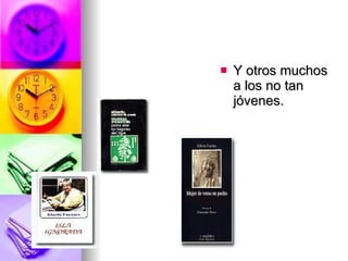 Y otros muchos a los no tan jóvenes. 