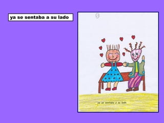 ya se sentaba a su lado
 