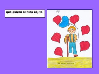 que quiera al niño cojito
 