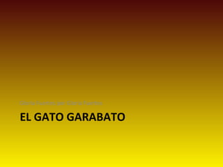 EL GATO GARABATO
Gloria Fuertes por Gloria Fuertes
 