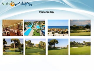 Photo Gallery 
Gloria Golf Resort 7 Nights 2 Golf at Gloria Golf All inclusive Special 
 