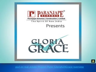 pscl.in/real_estate/Project/Pune/Gloria%20Grace/overview 