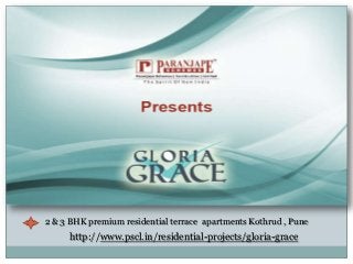 2 & 3 BHK premium residential terrace apartments Kothrud , Pune
     http://www.pscl.in/residential-projects/gloria-grace
 