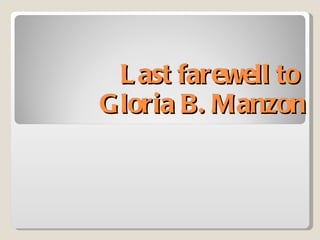 Last farewell to  Gloria B. Manzon 