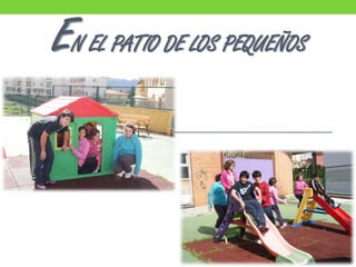 EN EL PATIO DE LOS PEQUEÑOS