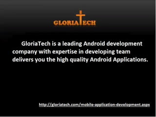http://gloriatech.com/mobile-application-development.aspx
 