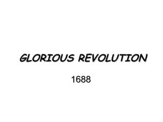 GLORIOUS REVOLUTIONGLORIOUS REVOLUTION
16881688
 
