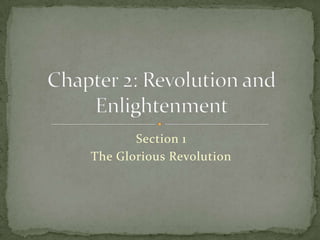 Section 1
The Glorious Revolution
 