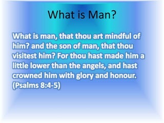 What is Man?
 
