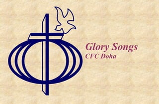 Glory Songs  CFC Doha 