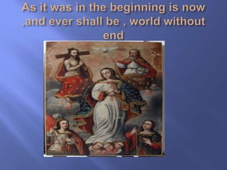 Glory be to the father