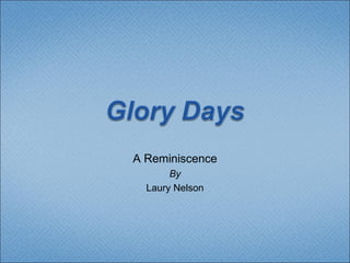 A Reminiscence By Laury Nelson 