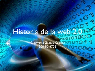 Historia de la web 2.0
     Glorivette Zabala Casillas
           200-80-4708
 