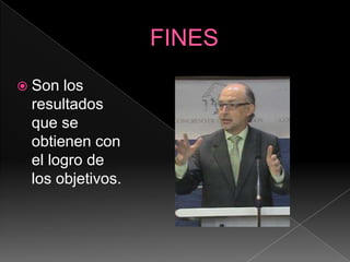 FINESSon los resultados que se obtienen con el logro de los objetivos.