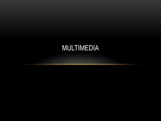 MULTIMEDIA