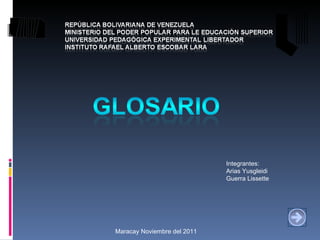 Maracay Noviembre del 2011 Integrantes: Arias Yusgleidi Guerra Lissette 