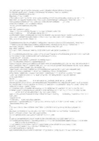 œ#œjâÄœqSé7`#þ³#`bnÏÚuœDG%pôÐ1~ø×#œœUÈd#Ä¢*¤ÂJDUœÈÄ¢#¬%œ¶×ãjô#|
Ý±œÊäÇÀHœabfÊœaCé7 /½ú¼Ã[={ðVÏ#¼ùVwº½Ùœ#½ÞRì|¯#àO|uœœ#òðëG|
ÿïœñÛïO#;ÖÕ#ûÊÊJöîÝËœêœðCœ
ÅÀp2ßÿû_<¯¬D,œ((##Û
t"À?±#h(œ×>ÿº~^ý´Úlª#´œ#œB àùÝ»œëó#Fhe÷½ª6îÎœÝ&í4V§bìØ#µœjhû¥œn¡îb´#P œ`^?
M##œÙÓFœ¦ê¨ãgý2ÊlªëCM¾²zªØiœª¶§¬~scÐ|Ô±ÕY©½#§qèºœzê©gçekÏ_ªBCßœ½®œ.Pò=
%hÁ÷gcåÔñ»±tUÛm®¾:ùª´§Ì¦¦ýP#/uÇ]œ6Ô#[UÊiÒ®*uÔ#WmÅ§
_ô¨]?§k
òóßEìÙ½œÏ>#ËøÉ¦œœ8œœo÷åÃ#£0œfËxCk
œmœfáœ¡©=SÍ#œbæÀTsG&œØ1aª#ã
-ø|œ)£
Løtœ##œœhbÃ#ck|gãì;
·#sp÷œœ³Ï,ì<g`a?#3ÛéœÛycåèœœ{ 6.3qöœœÇÌ#L#œoP#>³Cð
ZJàüœÌ^#Êâœá,
ÝÌªµÑlØ#Ç¦È#¢âœÙU|œœ
wïóÛÓJD##ÏœUQU)¬>KüÅNy½#ß~Q{l$2©œR)3#ü#ôÁ`zõyœþïö£ßœ¾ôíßœ~#úÒ§œozõïMœwûÒw`?
zôzœœS&!œœ#K$#Å"$R)RdÈ4œÅ¥R)œœœÜ½{œœ>ùœœ?ýœ÷#âœ¡CØœœœD*œœ$#é#xœ
ð#§_}µœx~B þn÷ëvvMœœ¶#àë·œ¢
¿
t)ÀëÑ6ÐÁZF§Pw1ÚÞ)Pñ¡OÝüæÊhÚ¦²2MÕQÇfKòœœk®¬¶ú¢i{Úh£%1îlÔÏCzê©gGekÏ_ªBCßœ½n*¹ºªØÔÄ7u}Ò¤]eõœËW¥=Uã«n?ZÒWUû¡n#ÚêCKï#mÄ[œ¾h8#zÔœ®œÓµœ#¡óçœ³nm8£Gœ£ß !
¼üz7úõëœœÁT&#œc`lËÄiÖœ3´`ôD#FM0ÆÐÔ#c+#¬#§cï6#g¯@Ü|œpõ
Âqz #NÓ1´pÄÀÌ#C
Gœl±pœœ¹£#V.>X»úbç#œœW#N^A¸ûÍÇËœ#Ó#œ0cÁ*|æÀœQ#3#œ2sa#¾Á«œ1?
ÿœ
kœ·2œy+##Y#Ghx#k£RY#œBx|:áñé¬œL"}ë.Nœ«àñ¯Ïxþ¼#œHœX"«9ÕDÁö#½#_Wœ#œETœœìÚ]œœádºtëÊ
k]^¥[÷®¼Ó»'={½Mœ·ß¤Ë#]èòfW^íö#¯wïÂëÝ»ÐµG7œ]]8[z
œDœ##œ#¼/@"œ #œ#œET
«ðöõaèða|0t#Cœ#ÃÌÂœ¯¿ýFÞ#z#^!Àœ###âøœêyó÷œ
µÏœ¯I«œW#]#ðåCœÔñëÇ¢¢:~5æwÅØ±MþAâîìÙ
ÒjbU;±ºßgfrB PÄ½±rµ?ÿ^QÑÀfsujvÀ7æûÙœ=#õóœ@œøñãFëéÑ8Zc±Òœ¡îb´½S #à;œ#ßœ#Uí«2#-#·?
#õóœœzêÙQÙÚóœªÐÐ÷f¯œJk®®*6œKW%_#œœ´«¬~sùœú¤n;êœQ%¾Ú#¯ÖêCKï#mÄ»¥~6ãœ#õ ëçtm æÅ«ee
çéÝ«?ýú¾Çß^ëÆ«]ºÓ«WÆœœÈt¿98{#âä#œ³W
œ#þØ¹úadéœ¡©½œSÌ#0²tÆÈÊ#c[wœlÜ1¶õÀÜÑ#sÇéX¹øaë>#{Ï@œ}œpñœœ«ß<<##á##Âœà#Ì
YOÐœµÌ]¶œÀ%kœ¿j#AËÖ##²œ¹+Âœ#²œàœœY##ÉÒõq¬œÎ$<6œœÔ¬Ú#Ç$SkÜ|
#Y¶&œðèTbœ³Ø##OR#_œ>Çwßÿœ*±#œDF¥Pœ¨ú8#©TZçåœºœ^œœ#œ#7nP¸sI)É$§¦°%7œèØ#œ
œ,fÞœ`æ/œÇ¼#ÁÌ[#œÇt#<] œ;œ#«W²rÍ*æ/YÀ¬ ÙÌœ#ÄÓgÏ#IÄTœœœøj:Þ5œ##K%#?
yœÏÇœáýÁœ#0ð]œ
FØœÕT
«x^Uœ¨úœ]œÅbmœH#tœ
K×8!#P>d#2©œß/_V¤ÕFåÃœJ#óÊœ#©|øœ_OœRËFÍ
øúå+ÆœåûÌÌF}>Û³g³>Ô·Uœœ}M~m#¾òáÃ#ù5ø62²ÑúõëéÑ8Úz!£k¨»#mï#4±0#´pñ®Ìœ²ë¦Ê¨ãœ6üTå!
¤&_Y9uÛP7fMµ¯jº&c¢Iœÿ#lÅ)H #´Ý<¤îïœœíœ#mÜ:Ë=×œ|oíùKUh#Îõ¯œKSµ¬*í¨c«9#œ´ÓT¾2œTñ¹
%ñm©]UÇ^Uœk£µú i»êÔ©_^Óq×p
ô¨]?§k#5#ü³gÏ),("ok###œdÐ1èýaôzg nœ³0·õÂÔÆœ©æœœÚ¸adéÌ#3¦œ9`låœœ;¦6nœÛy`fïœ
¥³#N¾Ø¸ùcë#œœ×l#¼fãä=W¿yLœµ#ß9Ëœ1œ#3#œ##"#Ùg/]Çœœœœ#²œ%¡œœœ'±!:œœ1œD$e³>&œÐM
,X¹#÷œÁœÙ¸#ºz#1qÉälÝFæœœ#,`ò¤œ|úéhœ]½X¼|
áq©lœI`ST,qI©ìØ]ÌÍ»#x&#!#œê¼x³>Û#z#^#œÝ»wœœœBJZ*q
ñl#ßHðüy¸º»áêîÂœà Vœ® !)œœ
¤x#œ,ÂÓ×
'wgLÌ0œ6œIS
°±³ÅÛ×ß#~, YJÞ¶|¾ûî;ÄbqœqW#5#¼
øýÙS¤2#œœ.axõÙðï##ÄçcÇœ·-œgÏœµœ?îtœ K×8!h|7yÍÏ¦vœ7œÖX^œœS/½Ô ¼6#ø¦ Lœ¯ùÜœ¦#øúõôh#m»œÑ=Ô]œv#
#
Ï¯#¨±xoœœÚåœù¦œMevœùÙT#Ub¨N¼U¯Ì#Uc¨j|ÕõIÓ#·$~#œZœpœ@+úýœ#§?#;úœµ¶ÿm#œœ4
=œ©
Mã,Pá»G â÷TSõ#kKœ6´á¿:6kœQÖ¿¦ì6×^KÓœ³[?OÝþj2Þêœœ&÷œ&íªSGÝq×´Í&üÐ£#týœ®
ÈwœK¨¬¬"lõz#œ<1¶tÆ`œ5æœœXÚ¸aaë%?«ÝÎ#s
Oœ¬0²qÅÜÞ#S{#Ì#¦cáäœµ«¶î3°võÃÎ3#'œ9¸Îœœœ_0##
q
XœgÐR|æ`æ¢Pæ®ÜHÈúXVlJdud*œ#sØ#œÁœÈ#œCÖãì#ÄT+WLí=±s÷ÇÀÔœOÆNf²±5œœ10²fàûÃÉLßBfF#y9Ùd¤&œœœNfr##ùyDGÅ0eœ)œ~>œiœÖ#-ZÄúÈ#ÖGÅ##œÆæØ$rò¶Sqù:œœ<C(#œ#Ä#
#©#œDœL"E&œ@œH+#d29µ|œœ
^œœgÏœ###Gjj*9[s)ÚSÄ±/œqúÌiÎœœrþB)ÇO#ãÐœýìÞ»œmÛsÉÙœE~a>ùœùääçœœœCÆœ
#œ#IÏÊ -3œä´#b#âœœœ&,,œýû÷ñä÷'œÄ"Ä#ñœ#¿*œ¿
x^Uœ##"±XqÔÌ#?þœ£³##?þœÁ
æýÁœ#ùÑG#ûâ#B¡#iµíÚï#hËœñœbÂÒ5N#^œÎ'ÿó?#¤Áœ£`j§ÕþÒµ+ßœœ7Z·æçœ{öÔ9œæü°auò.

 