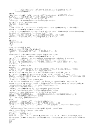 xB#!$ ìè;2€÷#ü€¦i€¾7¦«~È¥€#OM`Z€üÏ2ådëö£NJ)5ó€¿|ÇØÑwd øwl€#Õ
5S€ô<×ÆÌßH¥MáÄßF
H#02#
`#éï€€ù€$#f#€I¤#$` €äÌ#[¦«3RézRH¦§û0Ò€€l,©ô:¤d0€ô€.I#€ÔÌÛðÓÓÓ¸òÊ+qá€
#båª.Ôµ6
£~e#ª€êP×Ñ€#€¸úÆ-Ð7oFë€Õ¨n©Ç¥Ë€á€Å€ð€€
QU_€€Ý#ð©€o€~í5¨€€ã½6
Ç€¶V,om€±#ËZ€QÝÜ€¥Í
¨l©Ges=#Õ.Ç²€#¬hiÄâÆZT5ÖaiC#ªV,ÇçwîÀûÇ?@<€D<€@Ê0€2
dþ€i#2€#ªÇKB#!D€€#ð3ouéO€ÍQý€K)
€ÚL²Z3€c=·€Ùúfë€€€Yî¦
Õ}M)
€€ÿÛ#LÀ€€FuBÍ€B
øé)€#€I$€øq >€ã3©qÄS0fþS) €D#I #ÇX"#L##€HgåSq >#Äã0R#¦€)
aÌÔ1#L%€)c&Ao#q#Ó#€H©ë#â9éÃÊ@ÜHa*€Ä
ÇÇ1#O`bz#€k×bYc#ê;;PÛÙ€€€6
,mnÄY€€€ë·Ý€ëo¹#€®¿#€újÔ¶7¢©«#·Ý}7n¼í6
ÜþÙ{qÿÃ#á+ÿý[xô€
ÝØrÇíhXµ#MkVaYk3ê»:±be{v€øe3sÂ/mmÆ²#«[€°´¹#UM
¨jj@ec=€4ÔáÂª%X_€K€UbÇ#_Âñé)L&##€€BÂ0€H%ÓíJ¥N#¿%€€W=^#B#!
Âìê;2€€€Ï}¨Ô{co©~Ð¥€#K€€iJi€zÅÓ#Fþ½#!¥€ê€€)##ðï#€7Õ
Ä
à#€T2€#?
`ÒHÁ€§€0€€#ILb
€#L§
€D
ILãÄ€ÁSHà8€#n¼#Ã€#€ã@j
I###€#€8¦€À#Æ€ÎÃ€ÒÁ#€2Ò øi#€##qüô€_ ¦#
+;QÓÑ€º€#¨éhCmg;j;Û±¨®##V-Á€7~#·Ý~#®¿f#.ß¸#×o» ×Ýµ
×Ü~
®½ý#sógpß#Ä×{€Ä3€õ#v<úÇXÖÚ€#íÙºêVv ¾«#u+;²ßÕt´ay[K6
_ÝÒ4+#€Éòj,i¨CUS#ZÖváS7mÅëÿú#&#qÄ€##FúÇZSF
F&#_B¨#/
!€#aò#ð÷ï?úLf#ç€§€æ«1#O)-SoúóÃLÀ€€GuBÍ€ü#üt#øç_#?üGàÇ€Á#?
û#`â(0#¼;€#&€T"ý#<>#&1€ø#ðÎÓ/`p#ÁÛÙ## #IDATÓ&$€ÓÀ#`$€ã#€H#x/
L¥_€ÿí€ý-Fïþ#âSïbÊ@úù80€L¤'€a#¾¤HÍLA3€€cÚHá«ßþ#êVv £g#€7¬Eãú5¨]Ù€#íé¹Ü3?
ºÚÒ€s#^€HÏ:³~
¶Ýr#>sÏ6
l{è#ìøúWp÷€¾€ëî¸
#?u-¶Þ±
»¾ü(v?ý##üêã¸xÙR¼l)jÛÛ°¼¥#M«ºÐ²f5#»V¢®³#õ]€Y3€ùeÍÙ·á+#ë±¸¾#€ëkpÉò*T6
Öââê
%hìhÅ/þï¿a*€ÄT2€€€B<€@2YZÓ&#wÀ"€dQ}cCHPØÙw$>ë
ø#€nÏ,Ó€#€¯úa€R#,5&à)¥eê}€3jäß+#Rj¨~N7Å8ñ€²13Wûøî}HìºG?t*€€|#€¿Ú
#€!€8#cò8&1€N8N#F<€ÉÔ€âx2€÷€þ6
þ}m#€øDzê€€ã€O½€1LÁH#€NÄ€€¿€Ô_ý%Æoþ,âÉ÷0
#Éä4€ß¿#cò(€©I#Ó€€¦T0€ô[â)ÃÀt*€»?÷YtEz#¹æjl¼îZ¬½r#:7éhZ»:ûfzmg;ª[€°¼#Ë[[1ç£g ¦¶#
€¸`>ª€€Ñ®wcó€7àÞ/=€#€
€>}#ôk¯Á€[·à3ÛïÂ#;>€ko¹ ó.[€E5+°¸¶#U
õ¨moCc×J4vDÃªÙÖì@ÝÌ?#,okÉ&â#7ÖbaÝ2,ª[€ÅuËQU_€E+ªqû=wãð±ß#n¤€L¥M¥R%ócÁ#°#!
YTßØ###ò~€##¼8º9w¹¾7¶Oõ#/¥€RJ©J¯€.ýö;#ð¤ÔQý€nJÎ#ðS#€0âI€##ðÞ¯1ú¡³€é#0Þ7€#ÿ#?€w!
^ûØBüú¾û€Ä#àØ#~ôÑOà×gÎÁ[_|#ï>»#?ÞÔ#¼€Àß,€€ýÃsðÓ#€#G
ã€ÃÇðæ9€ÄÐÇ*€ÏÞ€ÑÏÝ€##Àÿú#Þüø¹xó¬
€<øE#ãÇ1#/€$f¹c##R©#€©$¦#q}Ý§pí€ëñ©[±åæ€qù§®E÷U€±zÓF
´mX€ÆÕ]Ù#ø²Öf,mjDsÛjT6
6
ã€³?€#Ë€ãC€t#NÿèÙXpéehîìÄU[oÀ
€;ïÇêÍ€Ð#éF÷5Wáê€nÄæ#o@ëúµ8}îÇ°¸f#€ÔÖ`Ñ€å¨nl@Ë€ÕhZ³
MkV¡eÝ#4¯M€nÝ€ú®ÎÙSÔt4ci[#.«[€K€WáÒ#KqYM5#VW¢®½#ÏýÅó€N&#O$€H$ÒsÂ€#Á#°#!
YTßØ###ò#ðùËõÞÑ*Õ#½€RJ)¥*Í¼ýÎ#<)uT?§
€~
#©É#ðûÿú_€Ä»#3ÞÅoV®Aê€€€÷
ãÿ~ä
`è#¼óéø€Ûï#¦~€ñ×cx÷€|#¯¯_#7€:ü/0Æ€ã€g}#xño€€þ#?
úÈiÀø#€T5âðgï#ÞÇ¯Nÿ#ðæ##cocè#§#Ã1`*¡º#€C2¿ã€€€€a`jr#ñD
·Þu#Ö]±
×Üv3n¸s#®»õ#l¾ñ#t_s#Ö^¹ #=#Ð¸ºkÖ[è€J]ÚÜ€em-XTW€#€ìl€vÖGñ€ø€€[Q€€
€€Ð¯º
€¯ÿ4Ú6
¬CëúµØpõfô{5º6
FPßP€Ë#]€EK+±¤v#*€êqñòå¨ílGÓ€Uh^»#ëÖd€ñ#€×®€€€_ÖÚ<kj€€WTcáòj,©«ÅÖ[oÅïF
crz*€€O€øaV#e€òøð
X€€1ªol#
#;^<ºÝ.#¯i€¦÷
?¬úÁ€RJ)¥T€7ýÙá
³éú#)5T?§K#OÀ€#ÇÑSNÁtò=`â#ü€€€€Á€.À€€€#þß¹g!þæ/10÷cÀ¡W`$&€4
¼÷€=ø×5]ÀÑ$^_Z€##]€ß}ølàÏ¾€€4,Cò+ßÂûÉ#&€þ&Þ¹çvàð»8úGÿ#€#q€§¦ð€€ôÀO~€ñxiÍ§]N¤#ð3?
¸€Jb|b
{¿û
6
^{

 