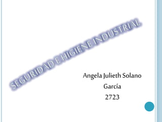 Angela Julieth Solano 
García 
2723 
 