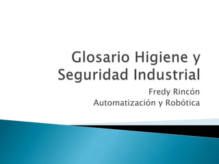 Fredy Rincón 
Automatización y Robótica 
 