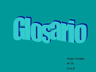 Glosario Anais Torralba  Nº 35 9.no B 