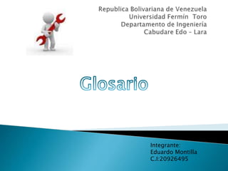 Integrante: 
Eduardo Montilla 
C.I:20926495 
 
