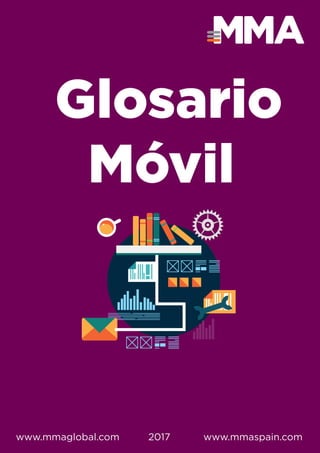 Glosario
Móvil
www.mmaspain.comwww.mmaglobal.com 2017
 
