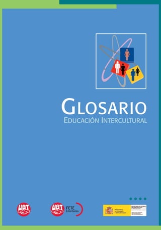 GLOSARIO
EDUCACIÓN INTERCULTURAL
 