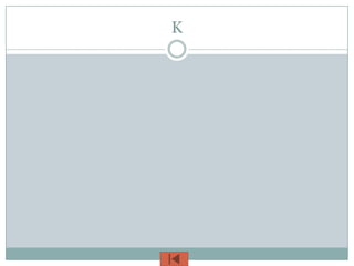 K
 