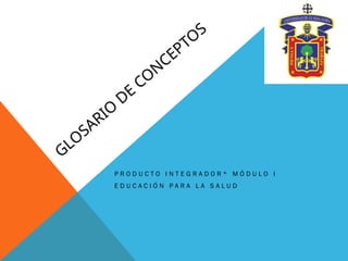 Glosario de conceptos Educación para la Salud.pptx