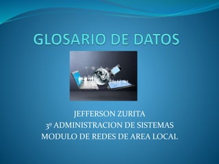 JEFFERSON ZURITA
3º ADMINISTRACION DE SISTEMAS
MODULO DE REDES DE AREA LOCAL
 