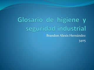 Brandon Alexis Hernández 
3405 
 
