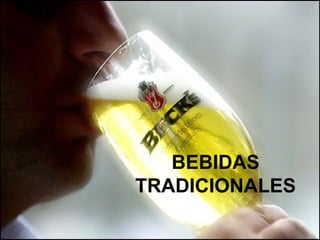 BEBIDAS
TRADICIONALES
 