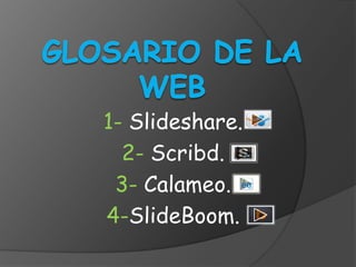 1- Slideshare.
2- Scribd.
3- Calameo.
4-SlideBoom.
 