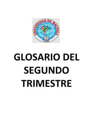 GLOSARIO DEL
SEGUNDO
TRIMESTRE
 