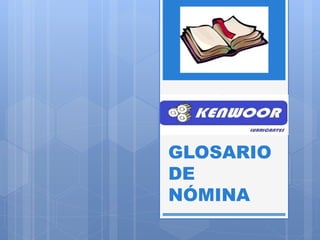 GLOSARIO
DE
NÓMINA
 
