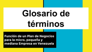 Función de un Plan de Negocios
para la micro, pequeña y
mediana Empresa en Venezuela
 