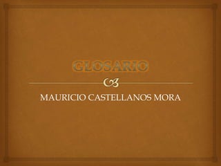 MAURICIO CASTELLANOS MORA 
 