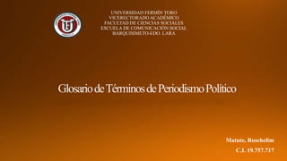 UNIVERSIDAD FERMÍN TORO 
VICERECTORADO ACADÉMICO 
FACULTAD DE CIENCIAS SOCIALES 
ESCUELA DE COMUNICACIÓN SOCIAL 
BARQUISIMETO-EDO. LARA 
Matute, Rosehelim 
C.I. 19.757.717 
 
