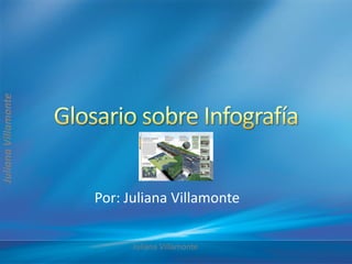 Juliana Villamonte




                     Por: Juliana Villamonte

                           Juliana Villamonte
 