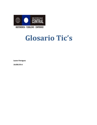 Glosario Tic’s
Lazaro Parraguez
19.878.575-K
 