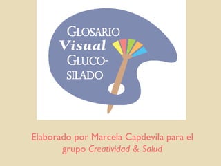 Elaborado por Marcela Capdevila para el grupo  Creatividad & Salud 