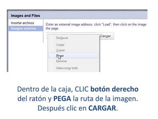 Dentro de la caja, CLIC botón derecho
del ratón y PEGA la ruta de la imagen.
Después clic en CARGAR.

 
