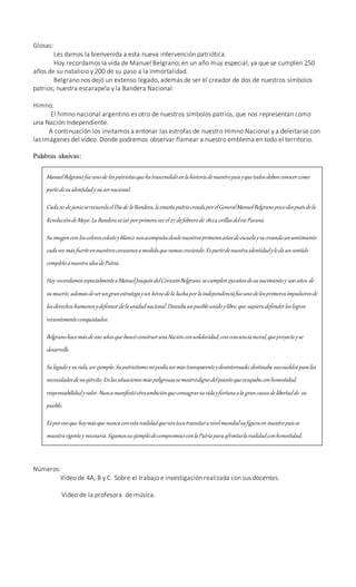 Glosas:
Les damos la bienvenida a esta nueva intervención patriótica.
Hoy recordamos la vida de Manuel Belgrano; en un año...