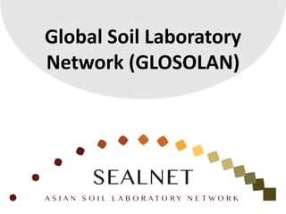 Global Soil Laboratory
Network (GLOSOLAN)
 