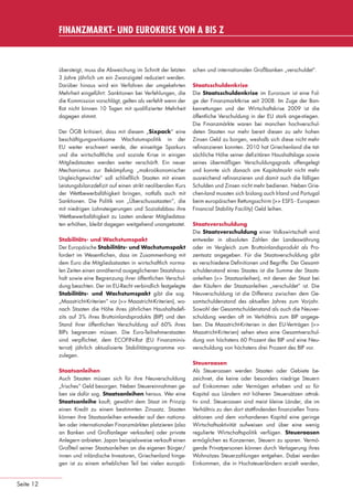 FINANZMARKT- UND EUROKRISE VON A BIS Z



                                 übersteigt, muss die Abweichung im Schnitt der letzten      schen und internationalen Großbanken „verschuldet“.
                                 3 Jahre jährlich um ein Zwanzigstel reduziert werden.
                                 Darüber hinaus wird ein Verfahren der umgekehrten           Staatsschuldenkrise
                                 Mehrheit eingeführt: Sanktionen bei Verfehlungen, die       Die Staatsschuldenkrise im Euroraum ist eine Fol-
                                 die Kommission vorschlägt, gelten als verfehlt wenn der     ge der Finanzmarktkrise seit 2008. Im Zuge der Ban-
                                 Rat nicht binnen 10 Tagen mit qualiﬁzierter Mehrheit        kenrettungen und der Wirtschaftskrise 2009 ist die
                                 dagegen stimmt.                                             öffentliche Verschuldung in der EU stark ange-stiegen.
                                                                                             Die Finanzmärkte waren bei manchen hochverschul-
                                 Der ÖGB kritisiert, dass mit diesem „Sixpack“ eine          deten Staaten nur mehr bereit diesen zu sehr hohen
                                 beschäftigungswirksame Wachstumspolitik in der              Zinsen Geld zu borgen, weshalb sich diese nicht mehr
                                 EU weiter erschwert werde, der einseitige Sparkurs          reﬁnanzieren konnten. 2010 hat Griechenland die tat-
                                 und die wirtschaftliche und soziale Krise in einigen        sächliche Höhe seiner deﬁzitären Haushaltslage sowie
                                 Mitgliedstaaten werden weiter verschärft. Ein neuer         seines übermäßigen Verschuldungsgrads offengelegt
                                 Mechanismus zur Bekämpfung „makroökonomischer               und konnte sich danach am Kapitalmarkt nicht mehr
                                 Ungleichgewichte“ soll schließlich Staaten mit einem        ausreichend reﬁnanzieren und damit auch die fälligen
                                 Leistungsbilanzdeﬁzit auf einen strikt neoliberalen Kurs    Schulden und Zinsen nicht mehr bedienen. Neben Grie-
                                 der Wettbewerbsfähigkeit bringen, notfalls auch mit         chen-land mussten sich bislang auch Irland und Portugal
                                 Sanktionen. Die Politik von „Überschussstaaten“, die        beim europäischen Rettungsschirm (>> ESFS - European
                                 mit niedrigen Lohnsteigerungen und Sozialabbau ihre         Financial Stability Facility) Geld leihen.
                                 Wettbewerbsfähigkeit zu Lasten anderer Mitgliedstaa-
                                 ten erhöhen, bleibt dagegen weitgehend unangetastet.        Staatsverschuldung
                                                                                             Die Staatsverschuldung einer Volkswirtschaft wird
                                 Stabilitäts- und Wachstumspakt                              entweder in absoluten Zahlen der Landeswährung
                                 Der Europäische Stabilitäts- und Wachstumspakt              oder im Vergleich zum Bruttoinlandsprodukt als Pro-
                                 fordert im Wesentlichen, dass im Zusammenhang mit           zentsatz angegeben. Für die Staatsverschuldung gibt
                                 dem Euro die Mitgliedsstaaten in wirtschaftlich norma-      es verschiedene Deﬁnitionen und Begriffe: Der Gesamt-
                                 len Zeiten einen annähernd ausgeglichenen Staatshaus-       schuldenstand eines Staates ist die Summe der Staats-
                                 halt sowie eine Begrenzung ihrer öffentlichen Verschul-     anleihen (>> Staatsanleihen), mit denen der Staat bei
                                 dung beachten. Der im EU-Recht verbindlich festgelegte      den Käufern der Staatsanleihen „verschuldet“ ist. Die
                                 Stabilitäts- und Wachstumspakt gibt die sog.                Neuverschuldung ist die Differenz zwischen dem Ge-
                                 „Maastricht-Kriterien“ vor (>> Maastricht-Kriterien), wo-   samtschuldenstand des aktuellen Jahres zum Vorjahr.
                                 nach Staaten die Höhe ihres jährlichen Haushaltsdeﬁ-        Sowohl der Gesamtschuldenstand als auch die Neuver-
                                 zits auf 3% ihres Bruttoinlandsprodukts (BIP) und den       schuldung werden oft im Verhältnis zum BIP angege-
                                 Stand ihrer öffentlichen Verschuldung auf 60% ihres         ben. Die Maastricht-Kriterien in den EU-Verträgen (>>
                                 BIPs begrenzen müssen. Die Euro-Teilnehmerstaaten           Maastricht-Kriterien) sehen etwa eine Gesamtverschul-
                                 sind verpﬂichtet, dem ECOFIN-Rat (EU Finanzminis-           dung von höchstens 60 Prozent des BIP und eine Neu-
                                 terrat) jährlich aktualisierte Stabilitätsprogramme vor-    verschuldung von höchstens drei Prozent des BIP vor.
                                 zulegen.
                                                                                             Steueroasen
                                 Staatsanleihen                                              Als Steueroasen werden Staaten oder Gebiete be-
                                 Auch Staaten müssen sich für ihre Neuverschuldung           zeichnet, die keine oder besonders niedrige Steuern
                                 „frisches“ Geld besorgen. Neben Steuereinnahmen ge-         auf Einkommen oder Vermögen erheben und so für
                                 ben sie dafür sog. Staatsanleihen heraus. Wer eine          Kapital aus Ländern mit höheren Steuersätzen attrak-
                                 Staatsanleihe kauft, gewährt dem Staat im Prinzip           tiv sind. Steueroasen sind meist kleine Länder, die im
                                 einen Kredit zu einem bestimmten Zinssatz. Staaten          Verhältnis zu den dort stattﬁndenden ﬁnanziellen Trans-
                                 können ihre Staatsanleihen entweder auf den nationa-        aktionen und dem vorhandenen Kapital eine geringe
                                 len oder internationalen Finanzmärkten platzieren (also     Wirtschaftsaktivität aufweisen und über eine wenig
                                 an Banken und Großanleger verkaufen) oder private           regulierte Wirtschaftspolitik verfügen. Steueroasen
                                 Anlegern anbieten. Japan beispielsweise verkauft einen      ermöglichen es Konzernen, Steuern zu sparen. Vermö-
                                 Großteil seiner Staatsanleihen an die eigenen Bürger/       gende Privatpersonen können durch Verlagerung ihres
                                 innen und inländische Investoren, Griechenland hinge-       Wohnsitzes Steuerzahlungen entgehen. Dabei werden
                                 gen ist zu einem erheblichen Teil bei vielen europäi-       Einkommen, die in Hochsteuerländern erzielt werden,


      Seite 12


eki_glossar_finanzkrise_A4_4c_ped_.indd 12                                                                                                        22.11.2011 14:28:14
 