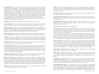Construtivismo Baseia-se na natureza construtiva da criação de conhecimento no contexto de
uma situação de aprendizagem. O construtivismo assenta numa abordagem ao ensino que parte
do princípio que a aprendizagem é uma mudança de significado construída a partir da experiência do aprendente, i.e. é um processo em que os indivíduos constroem novas ideias com base no
conhecimento anterior. As preocupações centrais do construtivismo são a aprendizagem e o
processo de construção do conhecimento; este processo é visto como estando sujeito à situação
do aprendente. Os métodos mais adequados são a discussão e a colaboração entre aprendentes,
centradas em estudos de caso ou trabalho de projecto, tarefas abertas ligadas a objectivos de
aprendizagem flexíveis ou tarefas construídas para reflectir condições do “mundo real”.
A abordagem construtivista está geralmente dependente da comunicação entre os aprendentes e
do feedback directo dos pares ou do professor.

E-book Um e-book é a edição electrónica de um livro. É tipicamente construído em hipertexto e
camadas textuais, contendo diferentes tipos de ajudas visuais e boas funcionalidades de pesquisa.
Os e-books são um produto emergente, havendo, neste momento, pouco mercado para eles na
maior parte dos países.

Conteúdos Refere-se aos conteúdos de ensino, tanto os materiais como as matérias.

Educação/Formação contínua Educação/formação que é oferecida a maiores de 21 anos, que
querem melhorar a sua educação/formação e adquirir novas competências e qualificações, ou
desenvolver as que já possuem.

Correio electrónico (E-mail – Electronic mail) O intercâmbio de informação de um computador
para outro usando uma aplicação informática desenhada para enviar e receber informação.

Educação de adultos Ensino-aprendizagem que enfatiza os princípios da aprendizagem de adultos. Também conhecida como andragogia.
Educação e formação vocacionais Qualquer programa de formação organizado sistematicamente
para desenvolver capacidades e competências ocupacionais, exigidas pelo exercício de uma
profissão particular.

E-Exclusion (Exclusão electrónica) - Ver Info-exclusão.
Courseware genérico Produtos e materiais desenvolvidos para satisfazer as necessidades de um
público vasto e diversificado, e não uma necessidade específica de uma instituição, relativos, por
exemplo, a competências básicas, competências de apresentação, técnicas de entrevista, competências-chave, etc. Também designado como Off-The-Shelf (Pronto a usar).
Cultura organizacional Os costumes e crenças gerais de um grupo de pessoas que trabalham juntas num determinado momento, de forma estruturada, tendo em vista a um objectivo comum.
Currículo Um currículo é uma descrição global dos conteúdos de um programa de aprendizagem
ou de uma situação de aprendizagem. Um currículo descreve as condições prévias do aprendente,
os quadros de referência, os objectivos, os conteúdos, o processo de aprendizagem e a avaliação.
Curso estruturado Programa com objectivos predefinidos, leituras e outras tarefas de aprendizagem planeadas e comunicadas antecipadamente aos estudantes.
Curso não estruturado Programa não completamente estruturado no início: as características e
as necessidades dos estudantes podem levar a alterações durante o desenrolar do curso. Isto
torna-se possível através do aumento da interacção professor-estudante, e é facilitado pela utilização de uma abordagem baseada em objectos de aprendizagem reutilizáveis (RLO), i.e. desenvolvendo materiais formatados em pequenas unidades para permitir a combinação e a modificação durante o processo de aprendizagem.

E-Learning (Aprendizagem electrónica) Aprendizagem com a ajuda de ferramentas das tecnologias da informação e da comunicação. Pode incluir múltiplos formatos e metodologias híbridas:
a utilização de software, Internet, CD-ROM, aprendizagem online ou quaisquer outros meios electrónicos ou interactivos (Cedefop, 2002).
Inclui a distribuição de conteúdos via Internet, rede interna/rede externa74 (rede de acesso
local/rede de acesso alargada75), cassetes áudio e vídeo, transmissão via satélite, televisão interactiva e CD-ROM. O e-Learning cobre um vasto conjunto de aplicações e processos, tais como a
aprendizagem baseada na web, a aprendizagem baseada no computador, as salas de aula virtuais e a colaboração digital. (Glossário de E-Learning, compilado por Eva Kaplan-Leiserson).
Ensino a distância Situação educativa em que o professor/tutor e os estudantes estão separados
no tempo, no espaço, ou em ambos. Os cursos são distribuídos através de meios de ensino síncronos ou assíncronos, incluindo a correspondência escrita, textos, gráficos, cassetes áudio e
vídeo, CD-ROMs, aprendizagem online, áudio e videoconferência, televisão interactiva e fac-símile.
O ensino a distância não exclui a utilização da sala de aula tradicional. A definição de ensino a
distância é mais vasta do que a de e-learning, e engloba esta. Ver Ensino aberto e flexível.
Ensino aberto e a distância (Open and Distance Learning - ODL) Combina as propriedades do
ensino aberto e flexível com as do ensino a distância.

Declaração de intenções (Mission statement) Uma breve descrição escrita dos objectivos de uma
empresa, instituição de caridade, departamento do governo ou instituição pública.

Ensino aberto e flexível (Open and Flexible Learning - OFL) Permite aos aprendentes escolherem
o local de estudo, os meios de distribuição, o ritmo de estudo, os mecanismos de apoio e os pontos de entrada e de saída na sua aprendizagem. Pode também incluir características do ensino a
distância.

Desenho instrucional (Instructional Design) O desenho instrucional é o desenvolvimento sistemático de especificações instrucionais, utilizando as teorias instrucionais e da aprendizagem,
para garantir a qualidade da instrução. É todo o processo de análise das necessidades e objectivos da aprendizagem e o desenvolvimento de um sistema de distribuição que satisfaça essas
necessidades. Inclui o desenvolvimento de materiais e actividades instrucionais, bem como a experimentação e a avaliação de todas as actividades instrucionais e do aprendente (Berger e Kam)

Ensino gerido por computador (CMI) A utilização de um computador para gerir o processo de
aprendizagem, incluindo a testagem e a manutenção de registos. Ver também LMS e LCMS.
Ensino misto Uma combinação de formação/aprendizagem baseada em aulas presenciais tradicionais e formas de aprendizagem abertas, flexíveis, a distância e electrónicas.

DVD (Digital Versatile Disc) Um disco óptico gravado e lido através de laser, com capacidade
para armazenar grandes quantidades de informação.

110 • Iniciação ao Ensino a Distância

Ensino-Aprendizagem Síncrono - Ver Aprendizagem em rede Uma situação de aprendizagem
online em tempo real, orientada por um instrutor, em que todos os participantes estão ligados ao
mesmo tempo e comunicam directamente uns com os outros. Neste cenário de sala de aula virtual, o instrutor mantém o controlo da aula, com a capacidade de interpelar/questionar directamente os participantes. Na maioria das plataformas, os estudantes e os professores podem usar
Iniciação ao Ensino a Distância • 111

 