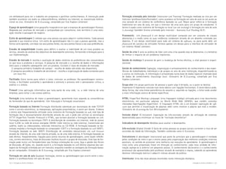 um whiteboard para ver o trabalho em progresso e partilhar conhecimentos. A interacção pode
também acontecer via áudio ou videoconferência, telefonia via Internet, ou transmissão bidireccional ao vivo. (Glossário de E-Learning, compilado por Eva Kaplan-Leiserson)
Espaço de aprendizagem Uma geografia imaginária em que a empresa de aprendizagem floresce.
Mapeada por analistas de mercado e cartografada por consultores, este território é uma anexação recente à paisagem do negócio.
Estilo de aprendizagem O método que uma pessoa usa para adquirir conhecimento. Cada pessoa
aprende à sua maneira única. Um estilo de aprendizagem não é o que a pessoa aprende, mas a
forma como aprende, com base nos seus pontos fortes, nos seus pontos fracos e nas suas preferências.
Estudos de exequibilidade Usados para definir e avaliar a viabilidade de um novo produto ou
serviço, através da análise dos objectivos de desempenho previstos, fornecendo orientação para a
sua implementação.
Estudos de mercado A recolha e avaliação de dados relativos às preferências dos consumidores
no que toca a produtos e serviços. A pesquisa de mercado e a recolha de dados e informações
úteis para o trabalho subsequente com um produto. Existem 2 tipos de estudos de mercado:
1) pesquisa primária (trabalho de campo) - recolha de dados até então não disponíveis;
2) pesquisa secundária (trabalho de secretária) - recolha e organização de dados existentes para
um novo fim.
Facilitador Outro termo para referir o tutor, instrutor ou professor. Na aprendizagem construtivista, o facilitador aconselha o aprendente e estimula e provoca nele o pensamento crítico, a
análise e a síntese.
Firewall Uma aplicação informática que isola parte de uma rede, i.e. a rede interna de uma
empresa, para evitar o seu acesso público.
Formação Uma tentativa de impor a aprendizagem, geralmente mais segundo as conveniências
do fornecedor do que do aprendente. (Ver Educação e formação vocacionais)
Formação baseada na Internet Formação distribuída sobretudo por tecnologias de rede TCP/IP
como o correio electrónico, os newsgroups, aplicações proprietárias, e assim por diante. Embora
o termo seja frequentemente utilizado como sinónimo de Formação baseada na web, este tipo de
formação não é necessariamente distribuído através da web, e pode não utilizar as tecnologias
HTTP (HyperText Transfer Protocol) e HTML, que tornam possível a formação baseada na web.
Formação baseada na tecnologia (TBT) A distribuição de conteúdos via Internet, rede de acesso
local (LAN) ou rede de acesso alargada (WAN) (rede interna ou rede externa), transmissão por
satélite, áudio ou videocassetes, televisão interactiva ou CD-ROM. A formação baseada na tecnologia engloba a formação baseada no computador (CBT) e a formação baseada na web (WBT).
Formação baseada na web (WBT) Distribuição de conteúdos educacionais via web browser
através da Internet, de uma rede interna privada, ou de uma rede externa. A formação baseada na
web oferece, frequentemente, ligações para outros recursos de aprendizagem, como sejam referências, correio electrónico, listas de discussão (bulletin boards) e grupos de discussão. Este tipo de formação pode incluir um formador/tutor que forneça orientações do curso, faça a gestão dos fóruns
de discussão, dê lições, etc. Quando assim é, a formação baseada na web oferece algumas das vantagens da formação orientada por um instrutor, enquanto mantém as vantagens da formação baseada em computador. (Glossário de E-Learning, compilado por Eva Kaplan-Leiserson)
Formação em sala de aula Qualquer formação, ensino ou aprendizagem que ocorre entre o estudante e o professor/tutor em sala de aula.
112 • Iniciação ao Ensino a Distância

Formação orientada pelo instrutor (Instructor-Led Training) Formação mediada ao vivo por um
instrutor (professor/tutor/formador), como acontece na formação em sala de aula ou em aulas ao
vivo através de um sistema de conferência baseado na web. Regra geral refere-se à formação
tradicional em sala de aula, em que o instrutor dá uma aula para um grupo de estudantes. O
termo é usado como sinónimo de formação no local (on-site training) e formação em sala de aula
(c-learning) (também Ensino orientado pelo instrutor - Instructor Led Teaching ILT).
Frameworks Um framework é um design reutilizável composto por um conjunto de classes
abstractas e o modo como as suas instâncias colaboram através de um desenho orientado por
objectos. É um design reutilizável para todo um sistema de software, ou para parte dele; um
framework do interface do utilizador fornece apenas um design para a interface do utilizador de
um sistema (Ralph Johnson).
Gestão da crise O acto ou prática de lidar com uma crise quando esta se desenvolve, e a tentativa
de limitar o impacto de um problema imprevisto.
Gestão da mudança O processo de gerir a mudança de forma efectiva, a nível pessoal e organizacional.
Gestão do conhecimento Captação, organização e armazenamento do conhecimento e das experiências de trabalhadores individuais e de grupos no seio de uma instituição, disponibilizando-os
a outros na instituição. A informação é armazenada numa base de dados especial chamada base
de dados de conhecimento (knowledge base). (Glossário de E-Learning, compilado por Eva
Kaplan-Leiserson).
Grupo-alvo Um grupo particular de pessoas a quem algo é dirigido, ou a quem se destina.
Hipertexto O hipertexto consiste num texto básico com ligações horizontais. O texto básico pode,
desta forma, dar uma breve panorâmica do assunto e, seguindo as ligações, o leitor pode aceder
a mais informação acerca de temas específicos.
HTML (HyperText Markup Language) Uma linguagem (código) utilizada para criar documentos
electrónicos, em particular páginas na World Wide Web (WWW), que contêm conexões
chamadas hiperligações (hyperlinks). A linguagem HTML diz a um browser (aplicação de software que permite a visualização de páginas web) como mostrar a página que está a receber.
(Glossário de eLearning da Sun Microsystems)
Inclusão digital (E-Inclusion) Superação da info-exclusão através da utilização de sistemas
desenvolvidos para minimizar os riscos de “exclusão electrónica”.
Indicadores de desempenho Medidas para avaliar o desempenho.
Info-exclusão (Digital Divide) O facto de certas pessoas ou grupos sociais correrem o risco de ser
excluídos da Idade da Informação. Também conhecida como E-Exclusion.
Instrutivismo A abordagem instrucional que parte do princípio que a aprendizagem é moldada
pelas condições do meio e que o ensino passa pela organização das melhores condições externas
possíveis, no sentido de promover uma melhoria nas reacções do aprendente. A aprendizagem é
vista como uma progressão linear em direcção ao conhecimento: cada nova unidade de informação agrega-se à anterior em pequenos passos. O conhecimento declarativo e o conhecimento
processual são apresentados pelo professor através de exemplos e regras, cabendo ao aprendente
dominar informação teórica e adquirir rotinas através da prática.
Interlocutor Uma das duas pessoas envolvidas numa interacção dialógica.
Iniciação ao Ensino a Distância • 113

 